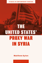 E-book, The United States' Proxy War in Syria, Bloomsbury Academic