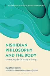 E-book, Nishidian Philosophy and The Body : Unraveling the Difficulty of Living, Bloomsbury Academic