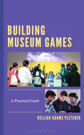E-book, Building Museum Games : A Practical Guide, Bloomsbury Academic