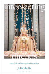 E-book, Intersecting Threads : Art, Cloth and Intersectional Feminism, Bloomsbury Visual Arts