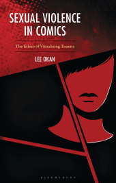 E-book, Sexual Violence in Comics : The Ethics of Visualizing Trauma, Bloomsbury Academic