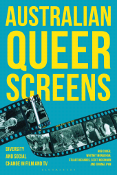 E-book, Australian Queer Screens : Diversity and Social Change in Film and TV, Bloomsbury Academic