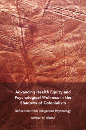 E-book, Advancing Health Equity and Psychological Wellness in the Shadows of Colonialism : Reflections from Indigenous Psychology, Bloomsbury Academic