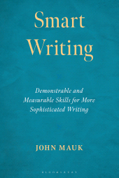 E-book, Smart Writing : Demonstrable and Measurable Skills for More Sophisticated Writing, Bloomsbury Academic