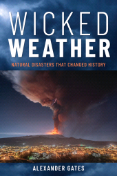 E-book, Wicked Weather : Natural Disasters that Changed History, Bloomsbury Academic