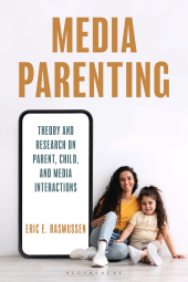 E-book, Media Parenting : Theory and Research on Parent, Child, and Media Interactions, Bloomsbury Academic