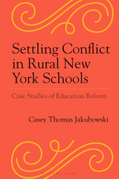 E-book, Settling Conflict in Rural New York Schools : Case Studies of Education Reform, Bloomsbury Academic