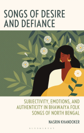 E-book, Songs of Desire and Defiance : Subjectivity, Emotions, and Authenticity in Bhawaiya Folk Songs of North Bengal, Bloomsbury Academic