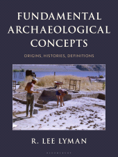 E-book, Fundamental Archaeological Concepts : Origins, Histories, Definitions, Bloomsbury Academic