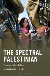 E-book, The Spectral Palestinian : Presence before Politics, Bloomsbury Academic