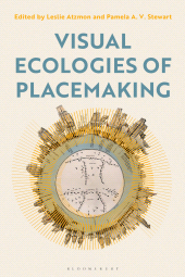 E-book, Visual Ecologies of Placemaking, Bloomsbury Visual Arts