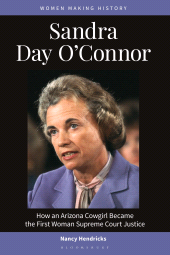 eBook, Sandra Day O'Connor : How an Arizona Cowgirl Became the First Woman Supreme Court Justice, Bloomsbury Academic