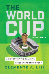 E-book, The World Cup : A History of the Planet's Biggest Sporting Event, 2026 Edition, Bloomsbury Academic