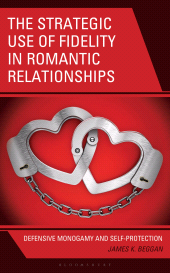 eBook, The Strategic Use of Fidelity in Romantic Relationships : Defensive Monogamy and Self-Protection, Bloomsbury Academic