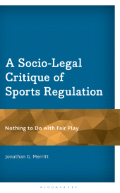 E-book, A Socio-Legal Critique of Sports Regulation : Nothing to Do with Fair Play, Bloomsbury Academic
