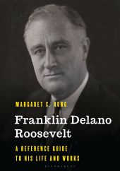 E-book, Franklin Delano Roosevelt : A Reference Guide to His Life and Works, Bloomsbury Academic
