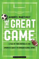 E-book, The Great Game : A Tale of Two Footballs and America's Quest to Conquer Global Sport, Bloomsbury Academic