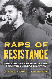 E-book, Raps of Resistance : How Kendrick Lamar and J. Cole Reignited a Hip-Hop Tradition, Bloomsbury Academic