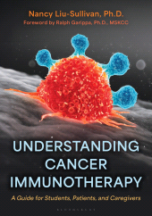 E-book, Understanding Cancer Immunotherapy : A Guide for Students, Patients, and Caregivers, Bloomsbury Academic