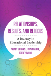 E-book, Relationships, Results, and Refocus : A Journey in Educational Leadership, Bloomsbury Academic