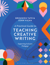 E-book, A Practical Guide to Teaching Creative Writing : Supporting Inclusive Pedagogy, Bloomsbury Academic