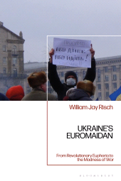 E-book, Ukraine's Euromaidan : From Revolutionary Euphoria to the Madness of War, Bloomsbury Academic