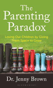 E-book, The Parenting Paradox : Loving Our Children by Giving Them Space to Grow, Bloomsbury Academic