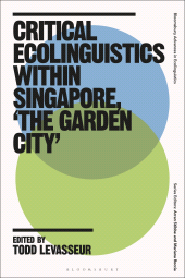 E-book, Critical Ecolinguistics Within Singapore, 'the Garden City', Bloomsbury Academic
