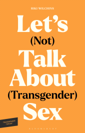 E-book, Let's (Not) Talk About (Transgender) Sex : The Erotic Erasure of Trans Desire & Sexuality, Bloomsbury Academic