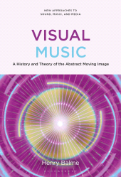 E-book, Visual Music : A History and Theory of the Abstract Moving Image, Bloomsbury Academic