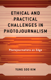 E-book, Ethical and Practical Challenges in Photojournalism : Photojournalists on Edge, Bloomsbury Academic