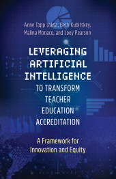 E-book, Leveraging Artificial Intelligence to Transform Teacher Education Accreditation : A Framework for Innovation and Equity, Bloomsbury Academic