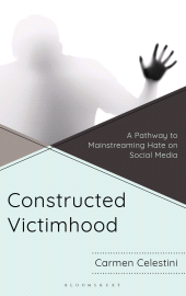 E-book, Constructed Victimhood : A Pathway to Mainstreaming Hate on Social Media, Bloomsbury Academic