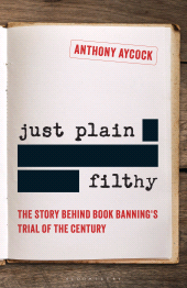 E-book, Just Plain Filthy : The Story Behind Book Banning's Trial of the Century, Bloomsbury Libraries Unlimited