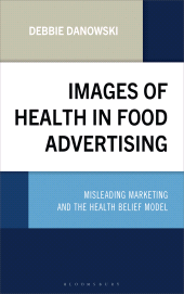 eBook, Images of Health in Food Advertising : Misleading Marketing and the Health Belief Model, Bloomsbury Academic