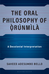E-book, The Oral Philosophy of Orunmila : A Decolonial Interpretation, Bloomsbury Academic