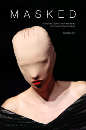 eBook, Masked : Anonymity, Empowerment, and Identity in Fashion and Popular Culture, Bloomsbury Visual Arts