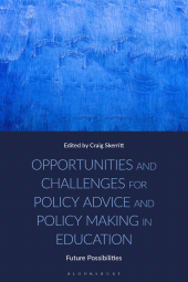eBook, Opportunities and Challenges for Policy Advice and Policy Making in Education : Future Possibilities, Bloomsbury Academic