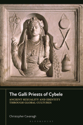 E-book, The Galli Priests of Cybele : Ancient Sexuality and Identity through Global Cultures, Bloomsbury Academic