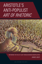 E-book, Aristotle's Anti-Populist Art of Rhetoric: Defending the Rule of Law Through Benign Manipulation : Defending the Rule of Law Through Benign Manipulation, Bloomsbury Academic