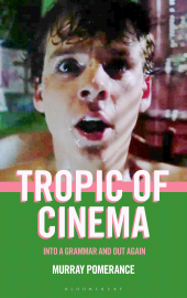 E-book, Tropic of Cinema : Into a Grammar and Out Again, Bloomsbury Academic