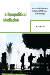 E-book, Technopolitical Mediation : An Arendtian Approach to Political Philosophy of Technology, Bloomsbury Academic