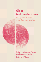 E-book, Glocal Metamodernisms : European Fiction after Postmodernism, Bloomsbury Academic