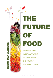 E-book, The Future of Food : Issues and Innovations in the 21st Century and Beyond, Bloomsbury Academic