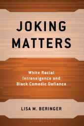 E-book, Joking Matters : White Racial Intransigence and Black Comedic Defiance, Bloomsbury Academic