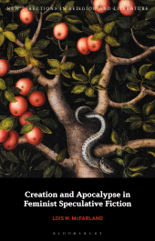 E-book, Creation and Apocalypse in Feminist Speculative Fiction, Bloomsbury Academic