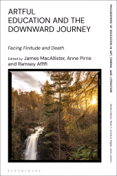 E-book, Artful Education and the Downward Journey : Facing Finitude and Death, Bloomsbury Academic