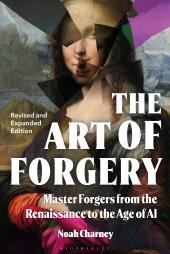 eBook, The Art of Forgery : Master Forgers from the Renaissance to the Age of AI, Bloomsbury Visual Arts