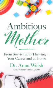 E-book, Ambitious Mother : From Surviving to Thriving in Your Career and at Home, Bloomsbury Academic