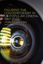 E-book, Figuring the Contemporary in US Popular Cinema, 1967-2022 : Genre, History, Event, Bloomsbury Academic
